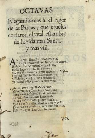 Octavas. Elegantissimas à el rigor de las Parcas , que crueles cortaron el vital estambre de la vida mas Santa, y mas vtil