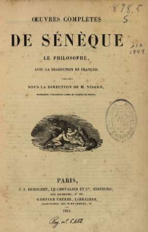 Oeuvres complètes de Sénèque le philosophe, avec la traduction en francais... De M. Nisard