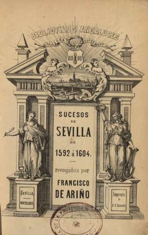 Sucesos de Sevilla de 1592 á 1604. Regidos por Francisco de Ariño