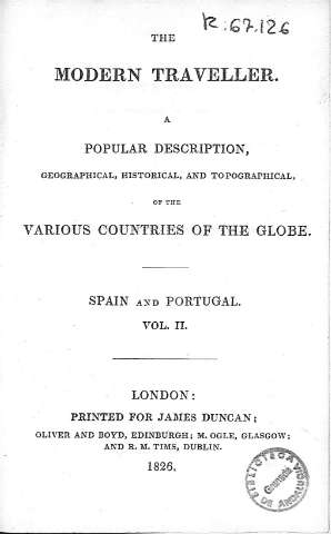 The modern traveller a popular description, geographical... Spain and Portugal. Vol. II