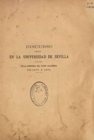 Discurso leido en la Universidad de Sevilla... por Don Joaquin Alcaide y Molina...
