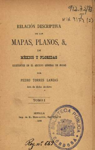 Relación descriptiva de los mapas, planos... De México y Floridas... Por Pedro Torres Lanzas