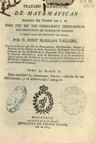 Tratado elemental de matemáticas. Tomo II. Parte II Que contiene las funciones, límites, cálculo de las diferencias, y el diferencial é integral