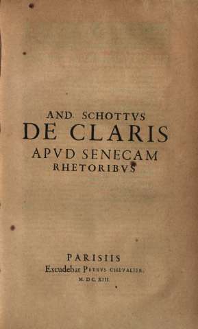 And Schottvs de Claris apvd Senecam Rhetoribvs