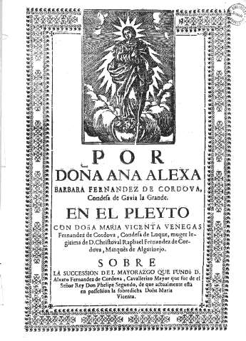 Por doña Ana Alexa Barbara Fernandez de Cordova,... En el Pleyto con Doña Maria Vicenta Venegas... Sobre la succession del mayorazgo...