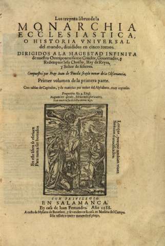 Los treynta libros de la monarchia ecclesiastica...Compuestos por Fray Juan de Pineda...