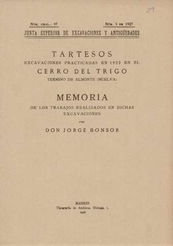 Tartesos, excavaciones practicadas en 1923 en el Cerro del Trigo, término de Almonte (Huelva): Memoria de los trabajos realizados en dichas excavaciones por Don Jorge Bonsor. Madrid,1928 