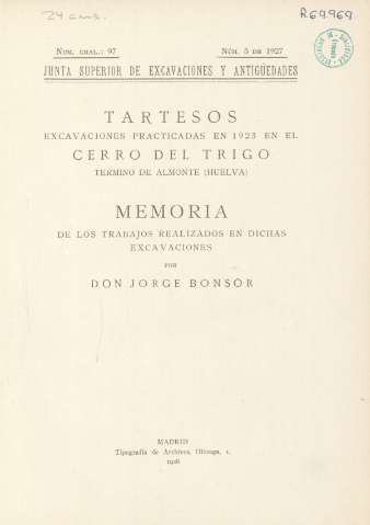 Tartesos, excavaciones practicadas en 1923 en el Cerro del Trigo, término de Almonte (Huelva): Memoria de los trabajos realizados en dichas excavaciones por Don Jorge Bonsor. Madrid,1928 