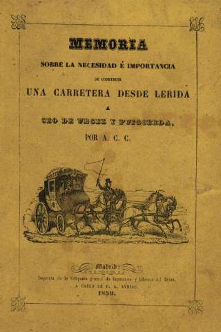 Memoria sobre la necesidad é importancia una carretera desde Lerida...
