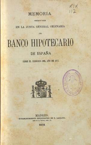 Memoria presentada... Banco Hipotecario de España sobre el ejercicio de 1877