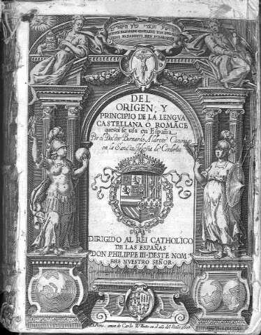 Del origen, y principio de la lengua castellana ò romance que oi se usa en España
