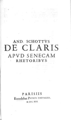 And. Schottus de Claris apud Senecam rhetoribus