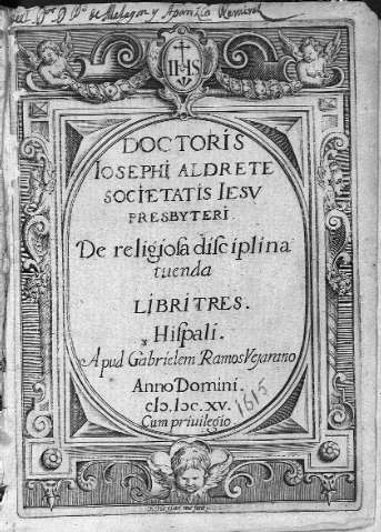 Doctoris Iosephi Aldrete Societatis Iesu... Libri Tres