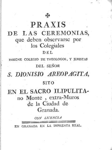 Praxis de las Ceremonias, que deben observarse por los Colegiales del insigne Colegio de Theologos,...