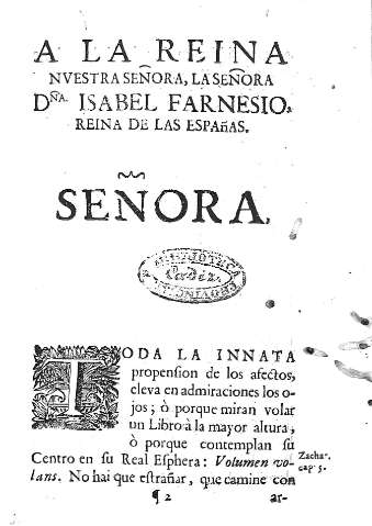 A la Reina Nuestra Señora, la Señora Dña. Isabel Farnesio...