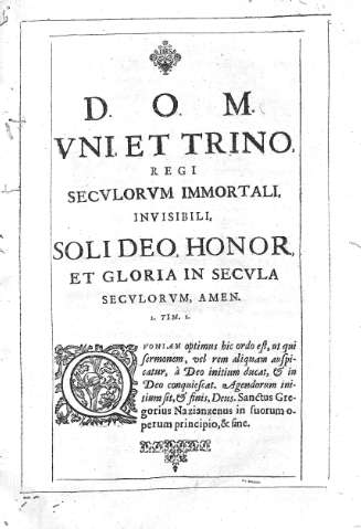 D. O. M. Vni. et Trino, Regi Seculorum...