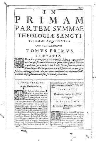 [In primam partem summae theologiae Sancti Thomae Aquinatis... Tomus Primus y Tractatus de natura, causis,...] 1