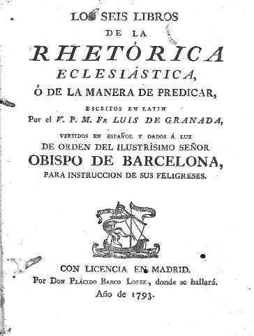 Los Seis Libros de la Rhetórica Eclesiástica, ó de la manera de predicar,...