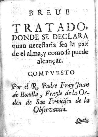 Breve Tratado, donde se declara quan necessaria sea la paz de el alma,...