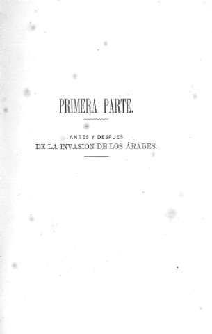 Primera Parte. Antes y después de la invasión de los árabes
