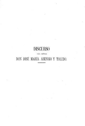 Discurso del Señor Don José María Asensio y Toledo
