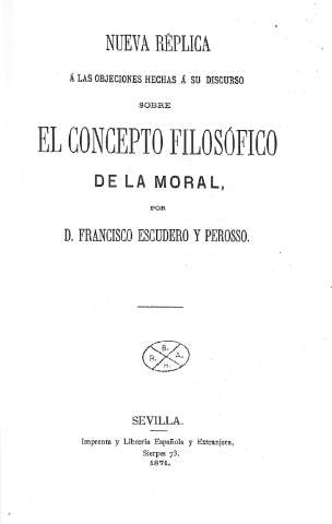 Nueva replica á las objeciones hechas á su discurso sobre el concepto filosófico de la moral