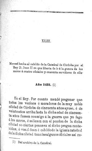 XLIII. Merced hecha al Cabildo de la Catedral de Córdoba por el Rey D. Juan II en que liberta de ir á la guerra de los moros á cuatro oficiales y cuarenta servidores de ella