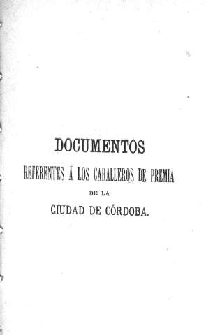 Documentos referentes á los caballeros de premia de la Ciudad de Córdoba