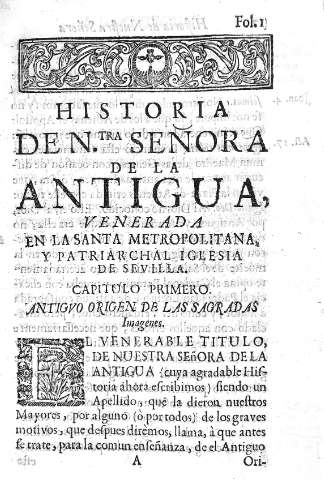 Historia de Ntra. Señora de la Antugva. Capitulo Primero