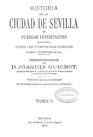 Historia de la ciudad de Sevilla y pueblos importantes... Tomo II.