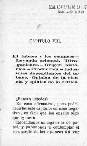 Capitulo VIII. El tabaco y los estancos.- Leyenda oriental.- Divagaciones.- Producción.- Industrias dependientes del tabaco.- Opinión de la ciencia y opinión de la crítica