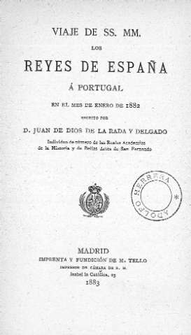 Viaje de SS. MM. los Reyes de España á Portugal en el mes de enero de 1882