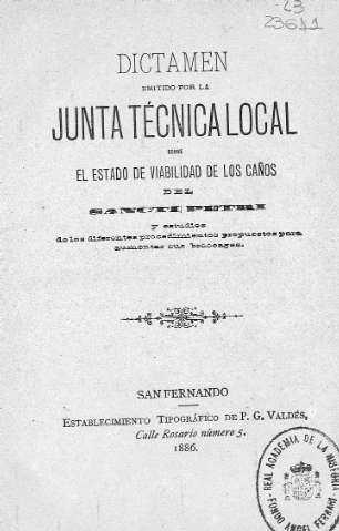 Dictamen emitido por la Junta técnica local sobre el estado de viabilidad de los caños del Sancti Petri : y estudios de los diferentes procedimientos propuestos para aumentar sus braceages