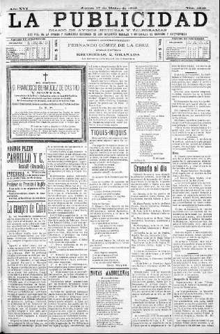 'La publicidad  : diario de avisos noticias y telegramas. Eco fiel de la opinión y verdadero defensor de los intereses morales y materiales de Granada y su provincia' - Año XVI Número 4249  - 1898 Marzo 17