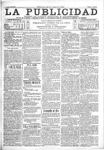 'La publicidad  : diario de avisos noticias y telegramas. Eco fiel de la opinión y verdadero defensor de los intereses morales y materiales de Granada y su provincia' - Año XVII Número 4650  - 1899 Abril 26