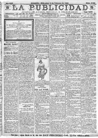 'La publicidad  : diario de avisos noticias y telegramas. Eco fiel de la opinión y verdadero defensor de los intereses morales y materiales de Granada y su provincia' - Año XXVI Número 6762  - 1906 Febrero 14