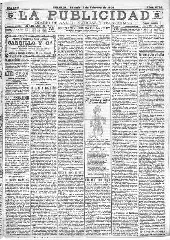 'La publicidad  : diario de avisos noticias y telegramas. Eco fiel de la opinión y verdadero defensor de los intereses morales y materiales de Granada y su provincia' - Año XXVI Número 6764  - 1906 Febrero 17