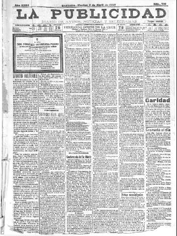 'La publicidad  : diario de avisos noticias y telegramas. Eco fiel de la opinión y verdadero defensor de los intereses morales y materiales de Granada y su provincia' - Año XXVII Número 7111  - 1907 Abril 02