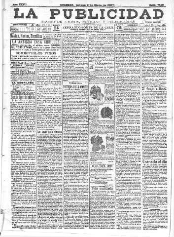 'La publicidad  : diario de avisos noticias y telegramas. Eco fiel de la opinión y verdadero defensor de los intereses morales y materiales de Granada y su provincia' - Año XXVII Número 7143  - 1907 Mayo 09